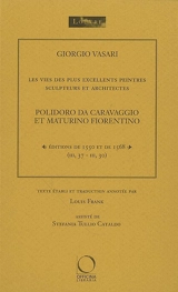 Les vies des plus excellents peintres, sculpteurs et architectes. Vol. 1. Polidoro da Caravaggio et Maturino Fiorentino : éditions de 1550 et de 1568 (III, 37-III, 30) - Giorgio Vasari