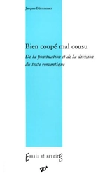 Bien coupé mal cousu : de la ponctuation et de la division du texte romantique - Jacques Dürrenmatt