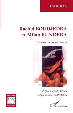 Rachid Boudjedra et Milan Kundera : lectures à corps ouvert - Rym Kheriji