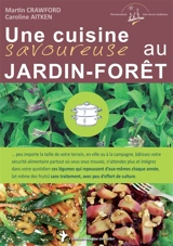 Une cuisine savoureuse au jardin-forêt - Martin Crawford