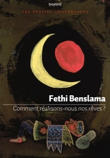 Comment réalisons-nous nos rêves ? - Fethi Benslama