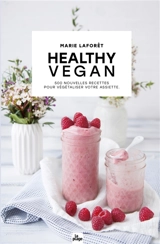Healthy vegan : 500 nouvelles recettes pour végétaliser votre assiette - Marie Laforêt