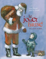 Le jouet brisé : un conte de Noël - Louis Emond