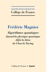 Algorithmes quantiques : quand la physique quantique défie la thèse de Church-Turing - Frédéric Magniez