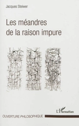Les méandres de la raison impure - Jacques Steiwer