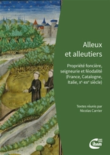 Alleux et alleutiers : propriété foncière, seigneurie et féodalité (France, Catalogne, Italie, Xe-XIIe siècle)