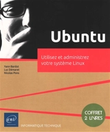 Ubuntu : utilisez et administrez votre système Linux : coffret 2 livres - Yann Bardot