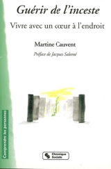 Guérir de l'inceste : vivre avec un coeur à l'endroit - Martine Cauvent