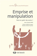 Emprise et manipulation : peut-on guérir des sectes ? - Jean-Claude Maes