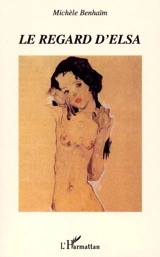 Le regard d'Elsa - Michèle Benhaïm