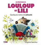 Les émotions de Louloup et Lili. Quelques notes de jalousie - Virginie Sanchez