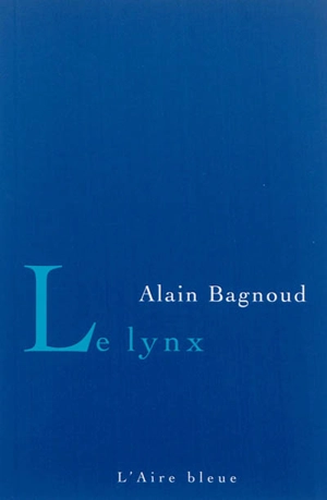 Le lynx - Alain Bagnoud
