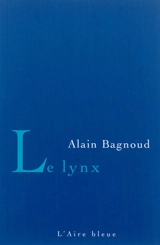 Le lynx - Alain Bagnoud