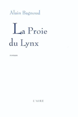 La proie du lynx - Alain Bagnoud