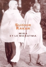 Mira et le mahatma - Sudhir Kakar
