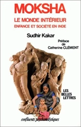 Moksha, le monde intérieur : enfance et société en Inde - Sudhir Kakar