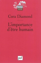 L'importance d'être humain : et autres essais de philosophie morale - Cora Diamond