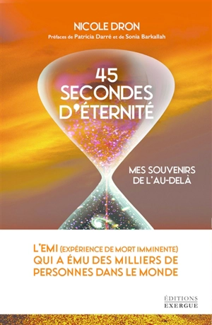45 secondes d'éternité : mes souvenirs de l'au-delà - Nicole Dron