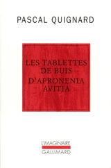Les tablettes de buis d'Apronenia Avitia - Pascal Quignard