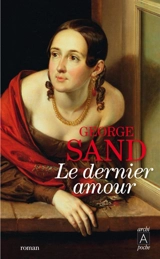 Le dernier amour - George Sand
