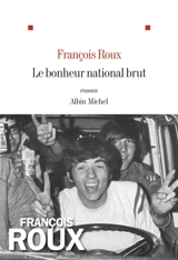 Le bonheur national brut - François Roux