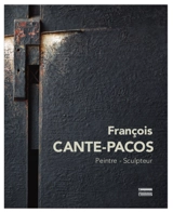 François Cante-Pacos : peintre-sculpteur-designer - Pascal Bonafoux