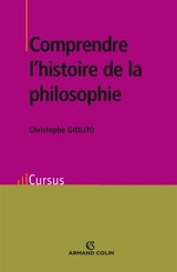 Comprendre l'histoire de la philosophie - Christophe Giolito