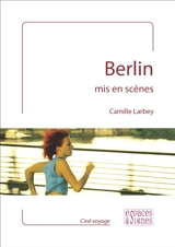 Berlin mis en scènes - Camille Larbey