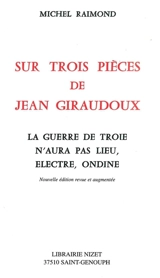 Sur trois pièces de Jean Giraudoux : La guerre de Troie n'aura pas lieu, Electre, Ondine - Michel Raimond