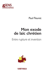 Mon exode de laïc chrétien : entre rupture et invention - Paul Fleuret