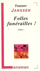 Folles funérailles ! - Thierry Janssen