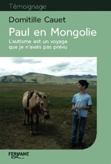 Paul en Mongolie : l'autisme est un voyage que je n'avais pas prévu - Domitille Cauet