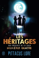 Les héritages : aux origines de la saga Numéro quatre - Pittacus Lore