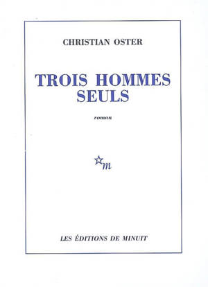 Trois hommes seuls - Christian Oster