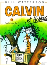 Calvin et Hobbes. Vol. 13. Enfin seuls ! - Bill Watterson
