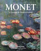 Claude Monet : le triomphe de l'impressionnisme - Daniel Wildenstein