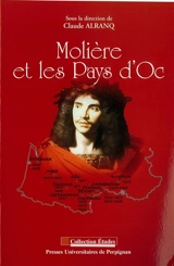 Molière et les pays d'Oc : actes du colloque tenu au Centre Du Guesclin (Université Paul Valéry-Montpellier 3) le 4 décembre 2004 - Rencontres de Béziers (15 ; 2004)