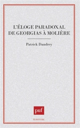 L'éloge paradoxal de Gorgias à Molière - Patrick Dandrey