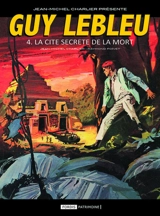 Guy Lebleu. Vol. 4. La cité secrète de la mort - Jean-Michel Charlier