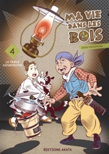 Ma vie dans les bois. Vol. 4. La triple catastrophe - Shin Morimura