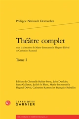 Théâtre complet. Vol. 1 - Destouches