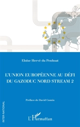 L'Union européenne au défi du gazoduc Nord Stream 2 - Eloïse Hervé du Penhoat