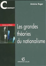 Les grandes théories du nationalisme - Antoine Roger