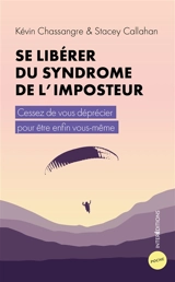 Se libérer du syndrome de l'imposteur : cessez de vous déprécier pour être enfin vous-même - Kevin Chassangre