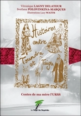 Histoires entre toundra et taïga : contes de ma mère l'URSS - Véronique Lagny Delatour