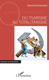 Du tsarisme au totalitarisme - Jean-Paul Guichard