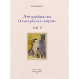 Petit supplément aux Oeuvres plus-que-complètes. Vol. 3 - Félix Fénéon