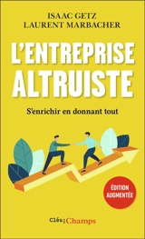 L'entreprise altruiste : s'enrichir en donnant tout - Isaac Getz