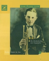 Bix : Bix Beiderbecke, une biographie - Jean Pierre Lion