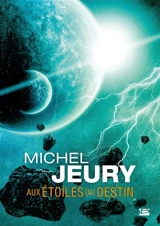 Aux étoiles du destin - Michel Jeury
